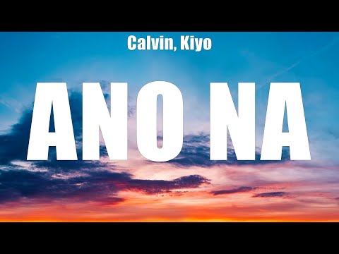 Calvin, Kiyo ~ Ano Na # lyrics # Al James, Kiyo And Alisson Shore, Lenka