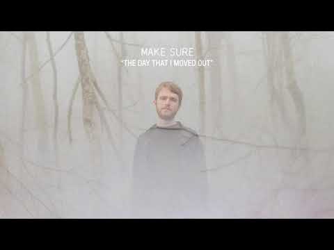 Make Sure - The Day That I Moved Out
