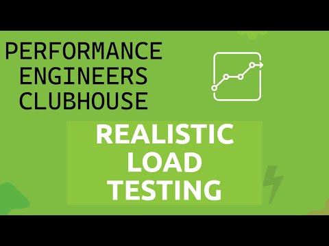 Performance Engineers Clubhouse  - Realistic Load Testing