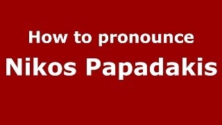 How to pronounce Nikos Papadakis