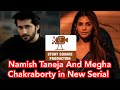 Namish Taneja And Megha Chakraborty in New Serial On Colors Tv