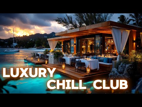 Chill Music at Luxury Beach Club 2025 | Evening Lounge Vibes