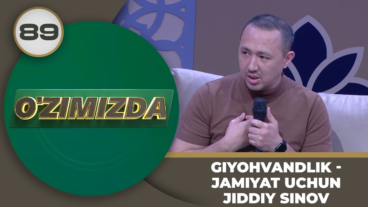 O'zimizda tok shou 89-son GIYOHVANDLIK - JAMIYAT UCHUN JIDDIY SINOV