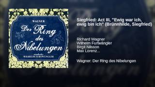 Siegfried: Act III, "Ewig war ich, ewig bin ich" (Brünnhilde, Siegfried)