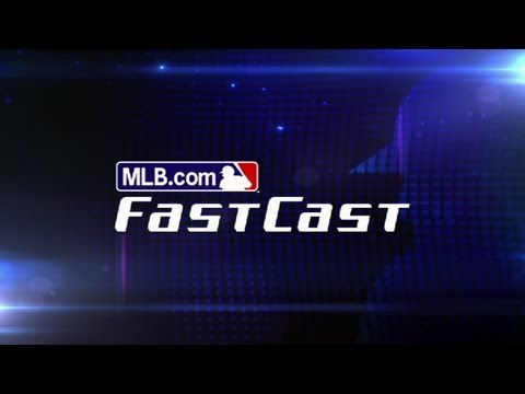 4/1/13: MLB.com FastCast