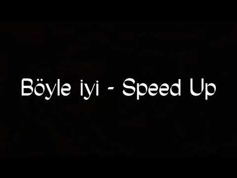 Böyle İyi - Speed Up