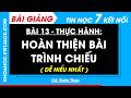Bài 13. Thực hành tổng hợp: Hoàn thiện bài trình chiếu