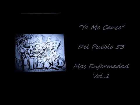13.-(Ya Me Canse)Del Pueblo 53 (Mas Enfermedad Vol.1)
