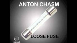 Anton Chasm - Loose Fuse