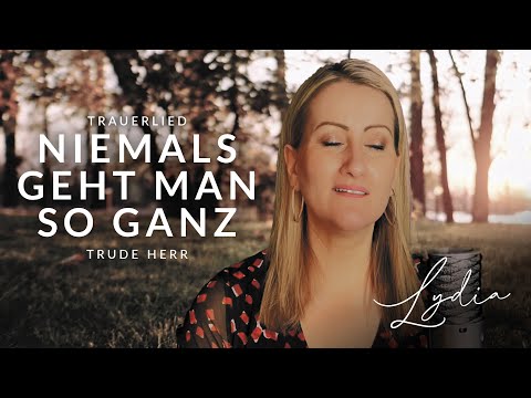 Niemals geht man so ganz - Trauerlied - Abschied / Trude Herr / Silbereisen+Endlich (Cover Lydia Ly)