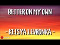 Keisya Levronka Better On My Own Lirik Terjemahan