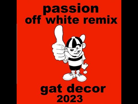 gat décor -  passion (off white remix 2023)