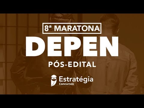 8ª Maratona DEPEN – Pós-Edital