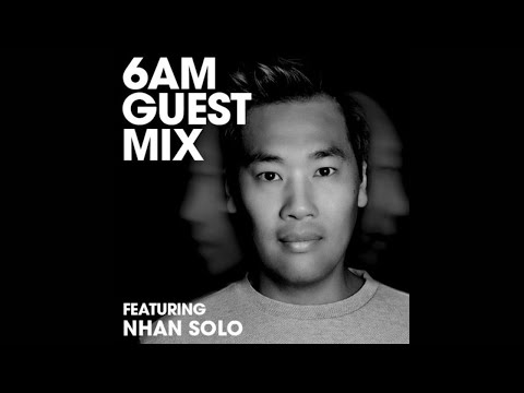 Nhan Solo - 6AM Guest Mix