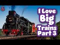 I Love Big Trains Part 3 30 Minutes Of Trains For Kids