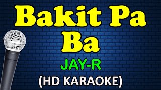 BAKIT PA BA - Jay R (HD Karaoke)