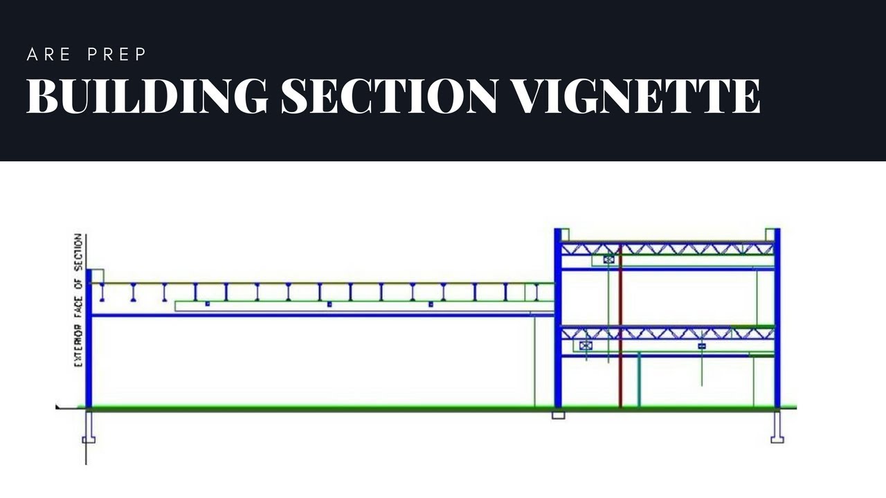 HOW TO SOLVE THE ARE 4.0 CONSTRUCTION DOCUMENTS AND SERVICES (CDS) BUILDING SECTION VIGNETTE