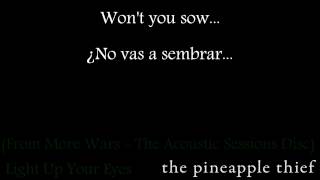 The Pineapple Thief - Light Up Your Eyes (More Wars Ver.)(Sub Español/Lyrics)