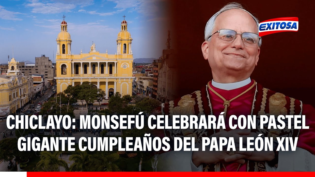🔴🔵 Chiclayo: Monsefú celebrará con pastel gigante al Papa León XIV y a su patrono distrital