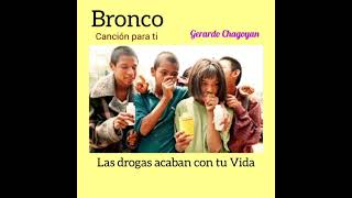 Bronco (Canción para ti) Dile no a las drogas