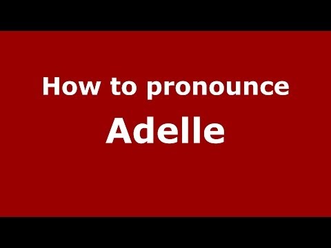 How to pronounce Adelle