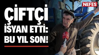 Yozgatlı çiftçi isyan etti: “Bu yıl son!"