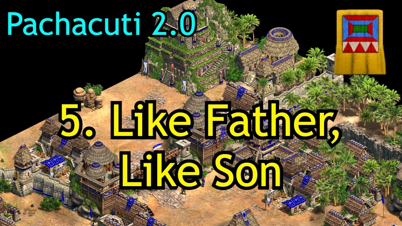 5. Like Father, Like Son | Pachacuti 2.0 | AoE2: DE