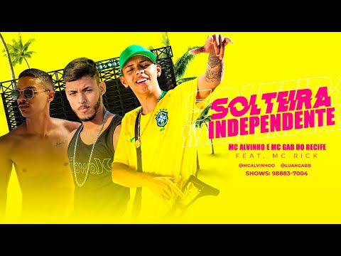 MC ALVINHO, MC GAB DO RECIFE Feat. MC RICK - SOLTEIRA INDEPENDENTE