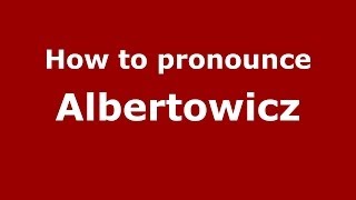 How to pronounce Albertowicz