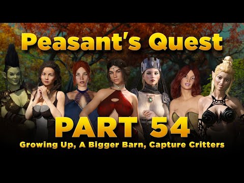 Peasant's Quest Part 54 - Growing Up, A Bigger Barn, Capture Critters