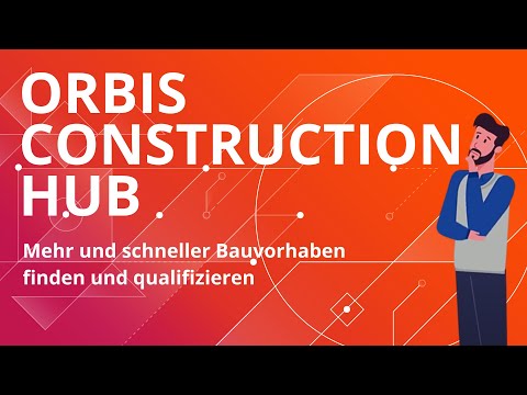 ORBIS Construction Hub {Mehr und schneller Bauvorhaben finden und qualifizieren}