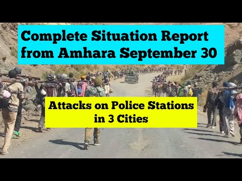 Ethiopia: Complete Situation Report from Amhara-- Attacks on Police Stations in 3 Cities