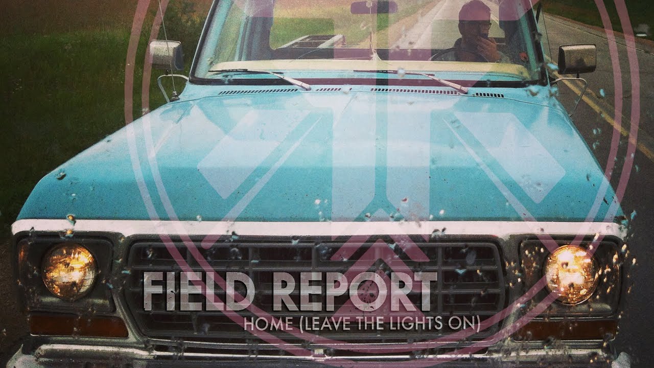 Field Report - Home (Leave the Lights On) - YouTube