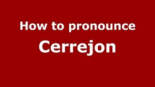 How to pronounce Cerrejon