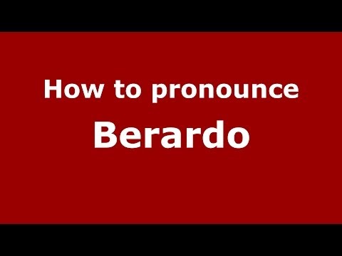 How to pronounce Berardo