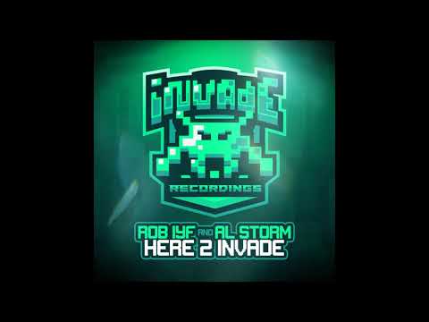 Al Storm, Rob Iyf - Here 2 Invade (Original Mix) [Invade Recordings]