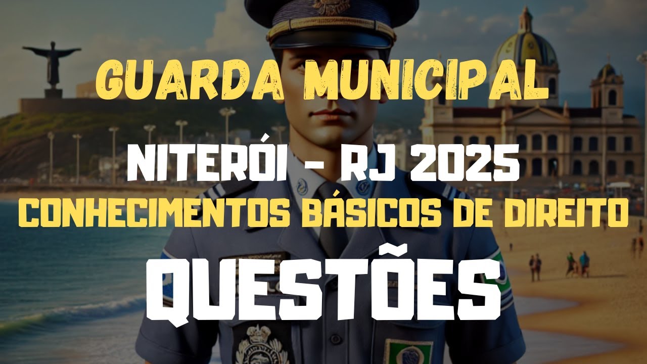 Municipal Guard of Niterói - RJ 2025 | BASIC KNOWLEDGE OF LAW Questions