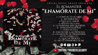 El Komander - Enamórate De Mi - Disco Completo - Twiins Music Group 2019