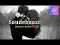Maine Tumko Pana Hai Ya Tune Mujhko Khona Hain Slowed Reverb Saudebaazi ️