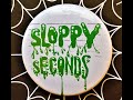 Sloppy Seconds - Drop That Chick