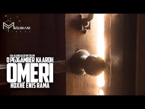 ''O Pejgamber ﷺ, ka ardh Omeri'' -  Hoxhë Enis Rama