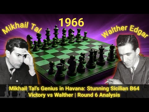Mikhail Tal’s Genius in Havana: Stunning Sicilian B64 Victory vs Walther | Round 6 Analysis