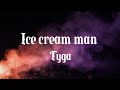 Tyga - Ice Cream man  (lyrics)