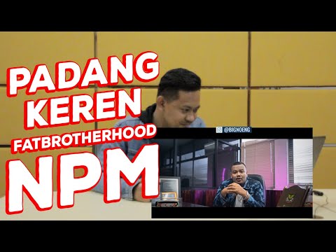 FATBROTHERHOOD - NPM ya N | REACT !! MANTUAAP !!