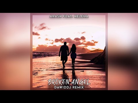 Arash ft. Helena - Broken Angel (DawidDJ Remix)