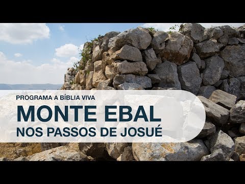 Programa a Bíblia Viva  Monte Ebal   Nos Passos de Josué