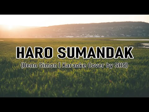 Haro Sumandak - Benn Simon | Karaoke Music Cover by SHS