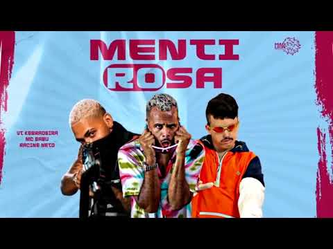 MENTI ROSA - VT KEBRADEIRA - MC BABU - RACINE NETO