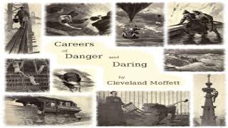 Careers of Danger and Daring | Cleveland Moffett | *Non-fiction, Animals | Audio Book | 4/6