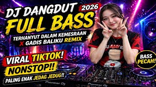Download lagu DJ DANGDUT VIRAL TIKTOK 2026 - DJ TERHANYUT DALAM KEMESRAAN X GADIS BALIKU FULL BASS mp3